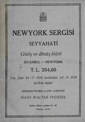    NEWYORK SERGİSİ | SEYYAHATİ Gidiş ve dönüş bileti , ISTANBUL — NEWYORK T.L. 354,60 Yaz fiatı 24-7- 939 tarihinden 24-9- 939