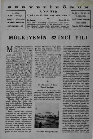  “ SER VE TİF ÜN TT m SAHİBİ: A. İhsan Tokgöz NEŞRİYAT DİREKTÖRÜ H., Fahri Ozansoy KURULUŞU 1891 Bu Sayıda: UYANIŞ SİYASİ -