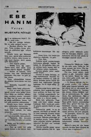  —..... —. E BE HANIM Yazan: MUSTAFA NİYAZİ Ü, ne tahtakurusu böyle ?. Or- du, sanki ordu.. — Bak biri yastığın üstünde.. Biri