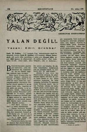  126 YALAN Yazan: Emile W. Grübber. Emil SERVETİFÜNUN DEĞİL! Grübber 1937 senesinde, Prag üniversitesinden büyük bir...