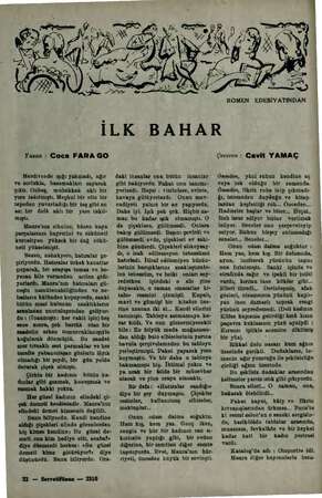    ROMEN EDEBİYATINDAN İLK BAHAR Yazan : Coca FARA GÖ Merdivende ışığı yakmadı, ağır ve zorlukla, basamakları sayarak çıktı.