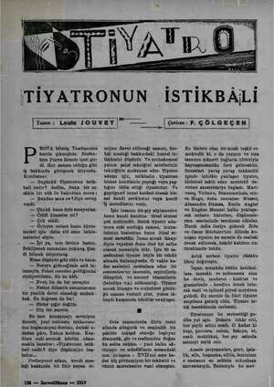    TİYATRONUN İSTİKBÂLİ | Yasan: Louls JOUVET |” p— —e | Serim: BE ÇÖLGEÇEN| ROYA bitmiş. Yazıhaneme henüz çıkmıştım, Birden-