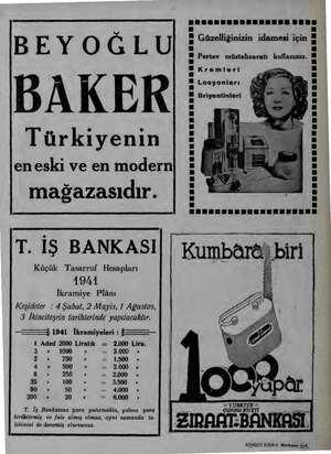    BEYOĞLU BAKER Türkiyenin en eski ve en moderni mağazasıdır. T. İŞ BANKASI Küçük Tasarruf Hesapları 19441 İkramiye Plânı...