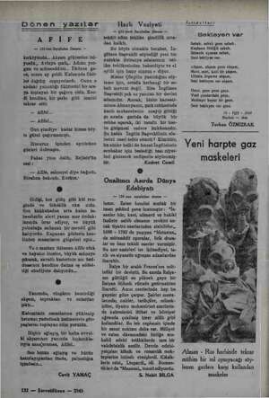  Dönen yazılar A Fİ FE — 125inci Sayıfadan Devamı — kirköyünde,.. Akşam göklerden ini- yordu.,. Avluya çıktı,.. Adımı yor- gun