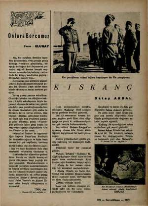  . OnlaraBorcumuz ULUNAY Yazan : Biz, bir taraftan dereden tepe- den konuşurken, evin çocuğu geniş koltuğa vereyine gömülmüş,