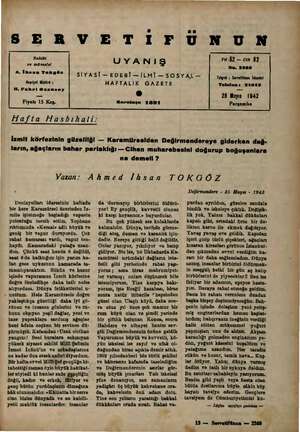  » SER VETİFU NUN Sahibi ve müeasisi A. İmsan Tokgöz Neşriyat Müdürü : H, Fahri Ozansoy Fiyatı 15 Krş. UYANIŞ SİYASİ...
