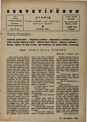  SER V Sahibi ve mileasisi A. İhsan Tokgöz Moşriyat Müdürü ; H. Fahri Ozamsoy Fiyatı 15 Krş. E TI F UYANIŞ SİYASİ — EDEBİ...