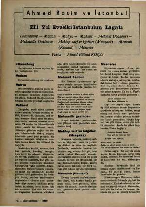    — Ahmed Rasim ve İstanbul Lüksenburg Beyoğlunun kibarca sayılan iç- kili yerlerinden biri. Madam Sirkecide tanınmış bir...