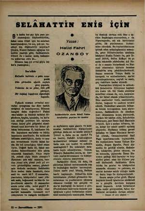    SELAHATTİN ENİS İÇİN u bafia her şey için yazı ya» yazacağımı düşünebilirdim, fakat onun ölüsü için bu satırları...