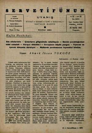  SER VE TİIFEÜU Sahibi ve müessisi A. İhsan Tokgöz Naşriyat Müdürü : H. Fahri Ozamaoy Fiyatı 15 Krş. UYANIŞ. SİYASİ...