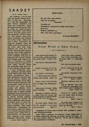    e SAADET — 150 inci sayfadan devam — İşte dostlarım, onun bir gece yalmz bir gececik odasında bulun- dum.. Üç, dört saat,.