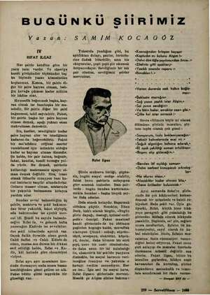  BUGÜ Yaz ük: IV RIFAT ILGAZ Her şairin kendine. göre bir yazış tarzı vardır. Ve ekseriya kendi görüşünden ölçüsünden baş- ka