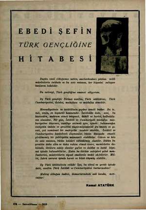  L EBEDİ ŞEFİN TÜRK GENÇLİĞİNE HİTABESİ Bugün vasıl olduğunuz netice, asırlardanberi çekilen milli müstbetlerin önttbahı ve bu