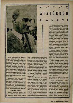    Ebedi Şef Atatürk'ün askerlik hayatı birbirinde ayrı üç devre içinde tedkik olunabilir. Onun or- du hayatı, 29 Birincikânun