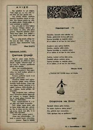    AVİIiZE Sen muhakkak bir ışık inbiğisin. Taktir ettiğin şey, itir veya sekir ver- mez fakat, göz verir, görmek verir. Sen,