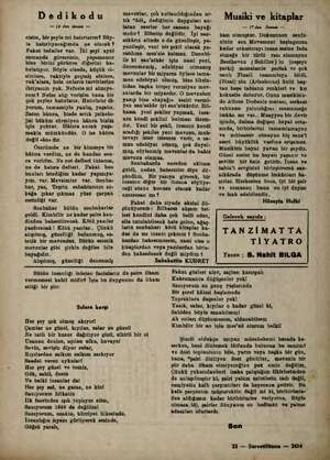  Dedikodu — 16 den devam — cisim, bir şeyle mi hatırlarım? Böy- le hatırlıyacağımda ne olacak? Pakat tedailer var. İki şeyi