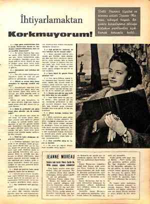  S — Diğer gözde artistlerimizden fark- lı olarak, filimlerinizin dışında da, ken- dinizden bahsettirebiliyorsunuz, buna na-