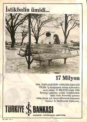  iür Istikbalin ümidi... © 17 Milyon 1968, ÜMİTLERİNİZİN GERÇEKLEŞECEĞİ YILDIR. İş Bankasında hesap açtırmakta acele ediniz.