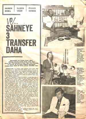  SAHNEYE TRANSFER DAHA Gazinocuların yaz hücumu devam ediyor. * a«Sahneye çıkmaya» prensip olarak «evet» diyen Ekrem Bora,...