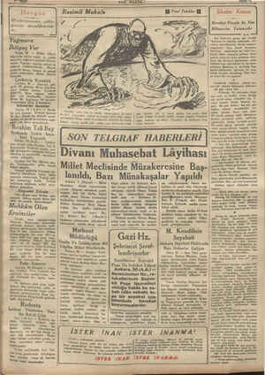    Hergün Mündericatımızın çoklu- Şundan — dercedilememiş- tir. Yağmura İhtiyaç Var Muğla, 30 — Bütün vilâyet dahilinde ekilen