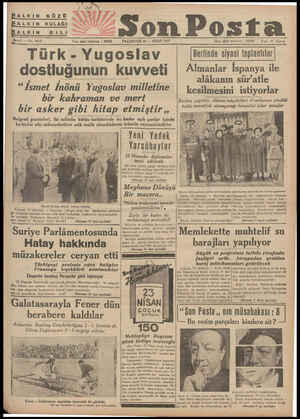  HALKIN GÖZÜ EALKIN KULAĞI EALKIN DIL 2411 Yazı Hlef illlemi Y ” Son Posta PAZARTF.Sİ 19 — NlSA'V 1937 Türk - Yugoslav...