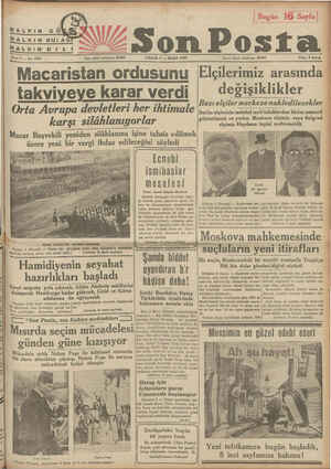    Yazı işleri telefonu: 20203 PAZAR 6& — MART 1938 Macaristan ordusunu takviyeye karar verdi Orta Avrupa devletleri her...