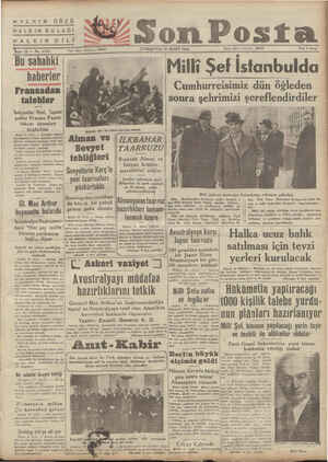  HALKIN GÖZÜ HALKIN KULAĞI son Posta CUMARTESİ 21 MART 1942 İdare işleri telefanu: Milki Şef İstanbulda Cumhurreisimiz dün...