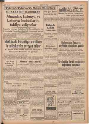    BU SABAHKİ HABERLER Almanlar, Estonya ve Letonya hududlarını tahliye ediyorlar Sovyetler Letonya hududuna 50 Km....
