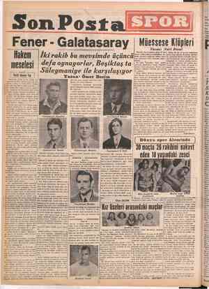  Son Posta Fener - Galatasaray Hakem meselesi YAZAN: ——— Refik Osman . Şehrimizde çikan bir gazetede gördüm: ağ si ak- saklık