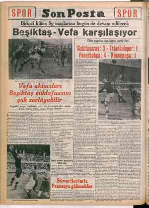    Birinci küme lig maçlarına bugün de devam edilecek Beşiktaş - -Vefa karşılaşıyor. e da e v r iğ Gol mü? Havır! Müjdatın...