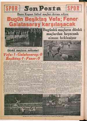    SonPosta (SPOR Basın Kupası futbol maçları devam ediyor e) Dün ll Vefa - Galatasaray yatında em valisi ve gazeteciler dostu