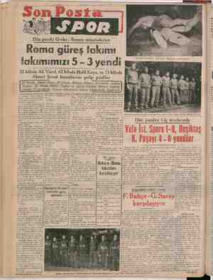    or. TITIT Dün geceki Greko - Romen müsabakaları Roma güreş fakımı takımımızı 5 - 3 yendi 52 kiloda Ali Yücel, 62 kiloda...