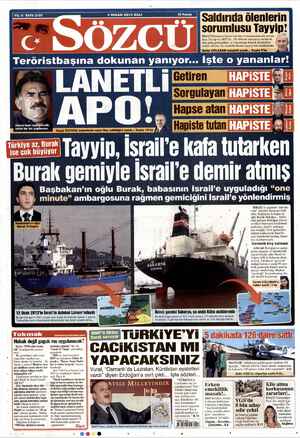  2 NİSAN 2013 SALI Saldırıda ölenlerin sorumlusu Tayyip! MAVİ Marmara Gemisi'nde ölen 9 insanımızın tek sorum- Husu Tayyip ve