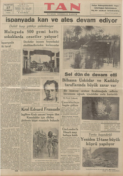  PAZARTESİ 27 TEMMUZ 1936 TELEFON : İKİNCİ TAN EVI İstanbul TELGRAF : TAN, İSTANBUL 5 KURUŞ i Ankara caddesi 24318, 24319,...