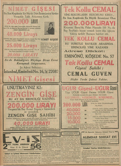    200.000 UR 27161 No. bilet sahibi Arnavutköy, Köyiçinde Bostancı çık- mazı 3 No. da Bahçıvan Bayram kazandı ve parasını...