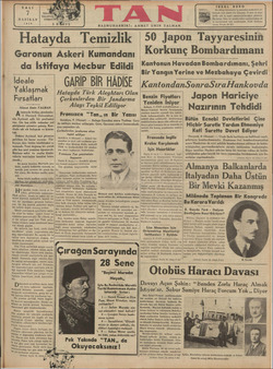  SALI 7 HAZİRAN 1938 Hatayda Temizlik BAŞMUHARRİRİ: AH Garonun Askeri Kumandanı da İstifaya Mecbur Edildi İdeale || Yaklaşmak