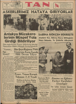  PAZARTESİ 20 HAZİRAN 1938 5 Türk heyetinin Antakyaya varış intıbaları: Antaky lerinin Müspet Yola Türk Askerlerinin Fransız