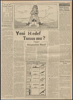  ——— 9.1.1939 TAN Gündelik Gazete —— TAN'ın hedefi: fikirde, dürüst, kariin gazetesi olmıya çalışmaktır. BEDELİ Ecnebi Haber-