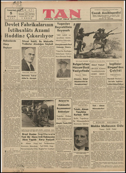  TELGRAF: TAN, NİSAN 1941) Al i Devlet Fabrikalarının İstihsalâtı Azami Haddine Çıkarılıyor Balkanlarda Harp Başlıyor...