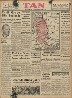    Çarşamba 6 AĞUSTOS 1941 Parti Dün Toplandı Ş. Saraçoğlunun Siyasi Vaziyete Dair Mufdssal Umumi Heyetince Tasvip Edildi. di