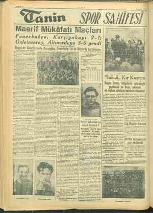  İ i Ga 3 TA NİN Fenerbahçe, Karşıyakayı 2-1; Galatasaray, Bugün de Galatasarayla Kar Dün şehrimizde, maçlarının a inci imiş v