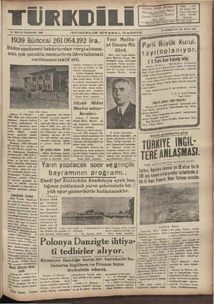  | 18 MAYIS PERŞEMBE 1939 1939 Büdcesi 261.064.192 lira.. Büdee encümeni bekârlardan vergi alınma- sını, çok çocuklu memurlara