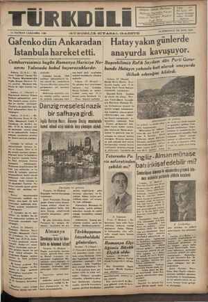       TÜRKDİLİ 14 HAZİRAN ÇARŞAMBA 1939 Gafenko dün Ankaradan Istanbula hareket etti. Ankara, 13 (A A.) — Ha- | rielye...