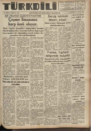  . 22 TEMMUZ CUMARTESİ 1939 TÜRK G BIR FRANSIZ GAZETESİ YAZIYOR: Çeşme İimanımız harp üssü oluyor. Türk - Ingiliz kuvvetleri