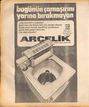  ...titiz, becerikli ev kadınları! Şimdi onlar, bir defada daha çok çamaşır yıkayan büyük emaye kazanlı Arçelik'ten...