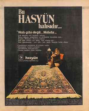  HASYUN halısıdır... “Halı gibi değil...Halıdır.., Çok eskiden kalı derlerdi. halıya. Kalıcı olduğu; güzelliğini ve görkemini