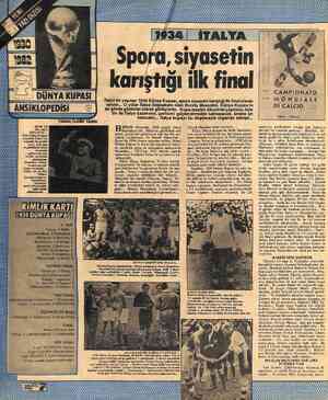  © 1934 İTALYA Spora, siyasetin - karıştığı ilk final İtalya'da yapılan 1934 Dünya Kupası, spora siyasetin karıştığı ilk final