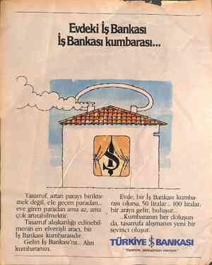  , Evdeki İş Bankası -— Tasarruf, artan parayı biriktir- mek değil, ele geçen paradan... eve giren paradan ama az, ama çok...