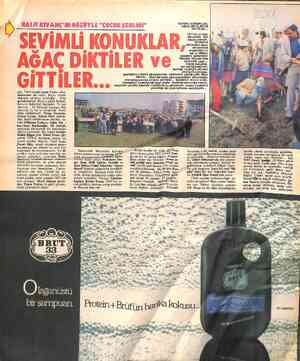  SEVİMLİ KONUKLAR, AĞAÇ DİKTİLER VE GİTTİLER... tuk. Tabii.emeği geçen başka arka- daşlarımız da vardı. Başta teknik ekipteki
