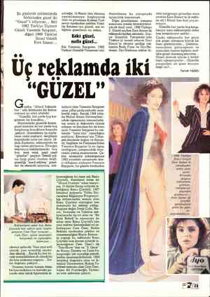  Şu günlerde reklamlarda birbirinden güzel iki “Güzel”'i izliyoruz... Biri 1982 Türkiye Üçüncü Güzeli Yasemin Saygıner, diğeri